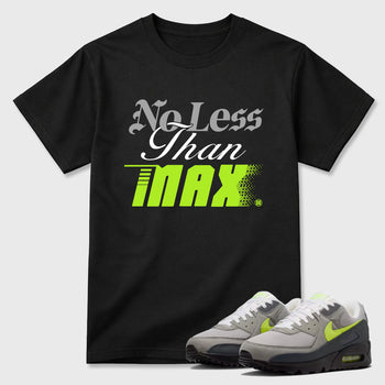 Sneaker match tees – Sneaker Tees To Match Air Max 90 Neon Yellow Shoes – No Less Than Max Tee Black 1