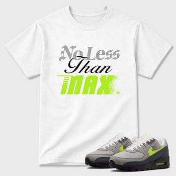 Sneaker match tees – Sneaker Tees To Match Air Max 90 Neon Yellow Shoes – No Less Than Max Tee White 1