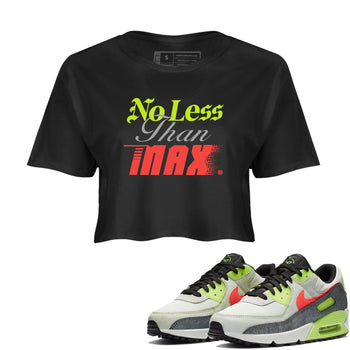 Sneaker Threads – Sneaker Tees To Match Air Max 90 Spruce Aura and Ghost Green – No Less Than Max Crop Tee Black 1. Perfect for Jordan releases 2025 colorways.