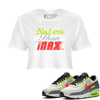 Sneaker Threads – Sneaker Tees To Match Air Max 90 Spruce Aura and Ghost Green – No Less Than Max Crop Tee White 1. Perfect for Jordan releases 2025 colorways.