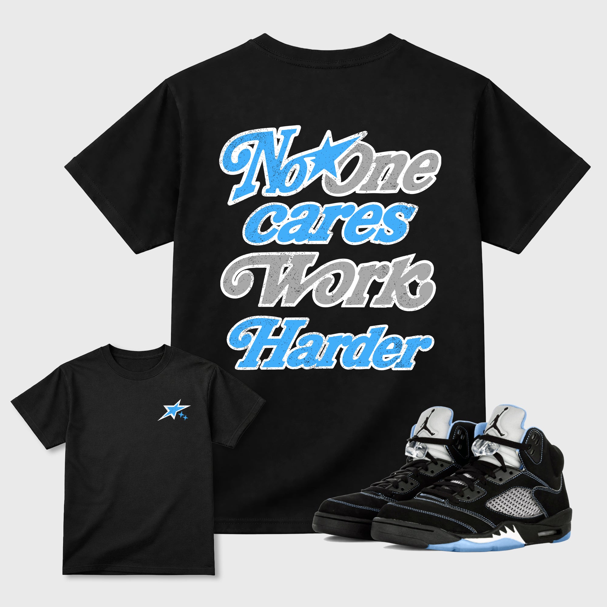 No One Cares Work Harder Graphic T-Shirt sneaker match tee designed for the Air Jordan 5 Black Carolina sneakers, featuring coordinated color options for a perfect streetwear match. Black shirt.