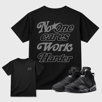 No One Cares Work Harder graphic t-shirt styled to complete your sneaker outfit with the Air Jordan 6 Cap and Gown sneakers, shown in Black.