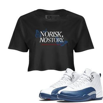 No Risk No Story womens crop tee made to vibe with the Air Jordan 12 French Blue sneakers — the perfect match in Black 1.