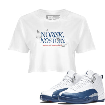 No Risk No Story womens crop tee made to vibe with the Air Jordan 12 French Blue sneakers — the perfect match in White 1.