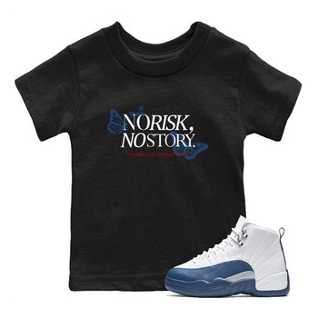 No Risk No Story baby and kids t-shirt crafted for little sneakerheads to shine with the Air Jordan 12 French Blue sneakers, displayed in Black 1.