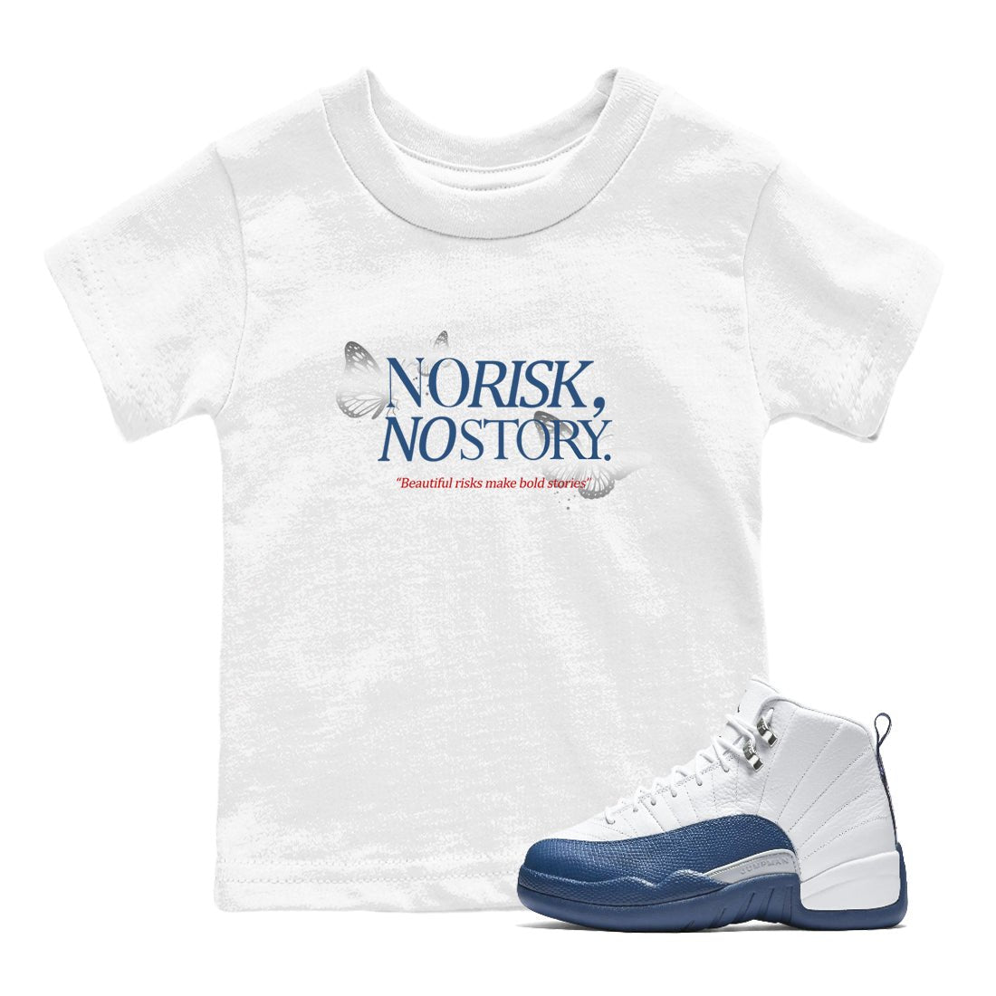 No Risk No Story baby and kids t-shirt crafted for little sneakerheads to shine with the Air Jordan 12 French Blue sneakers, displayed in White 1.