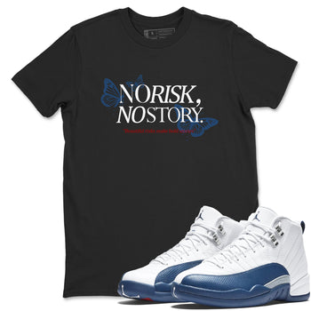 No Risk No Story sneaker match t-shirt styled to complete your fit with the Air Jordan 12 French Blue sneakers, shown in Black 1.