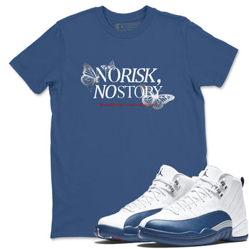 No Risk No Story sneaker match t-shirt styled to complete your fit with the Air Jordan 12 French Blue sneakers, shown in Denim Blue 1.