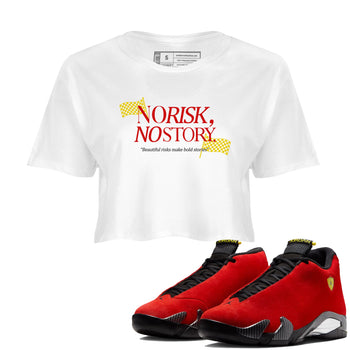 No Risk No Story womens crop tee made to vibe with the Air Jordan 14 Challenge Red sneakers — the perfect match in White 1.