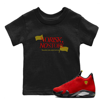 No Risk No Story baby and kids t-shirt crafted for little sneakerheads to shine with the Air Jordan 14 Challenge Red sneakers, AJ14 Ferrari,  displayed in Black 1.