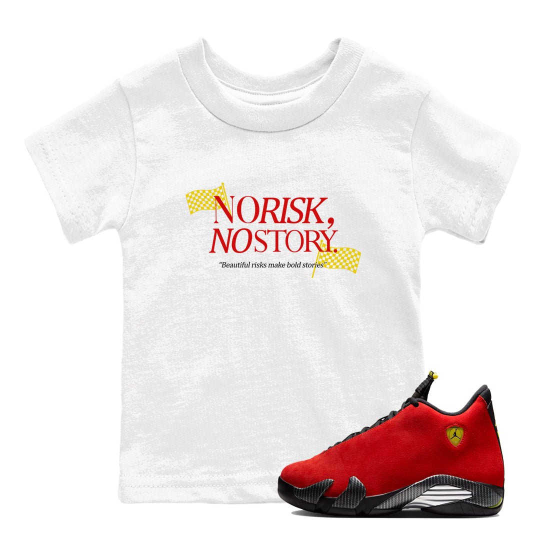 No Risk No Story baby and kids t-shirt crafted for little sneakerheads to shine with the Air Jordan 14 Challenge Red sneakers, AJ14 Ferrari,  displayed in White 1.