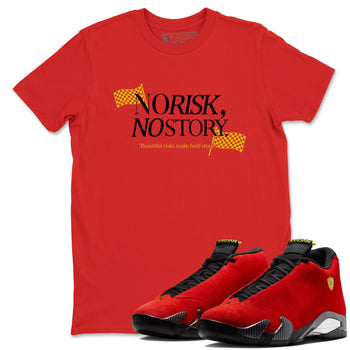 No Risk No Story sneaker match t-shirt styled to complete your fit with the Air Jordan 14 Challenge Red sneakers, AJ14 Ferrari,  shown in Red 1.