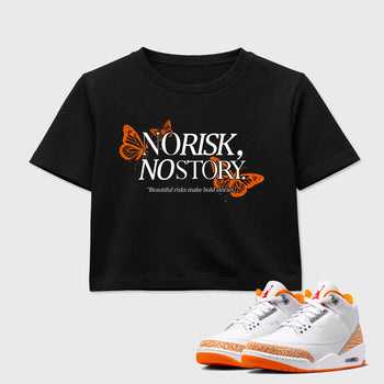 Sneaker match tees – Sneaker Tees To Match Air Jordan 3 Orange Citrus Shoes – No Risk No Story Crop T-Shirt Black 1