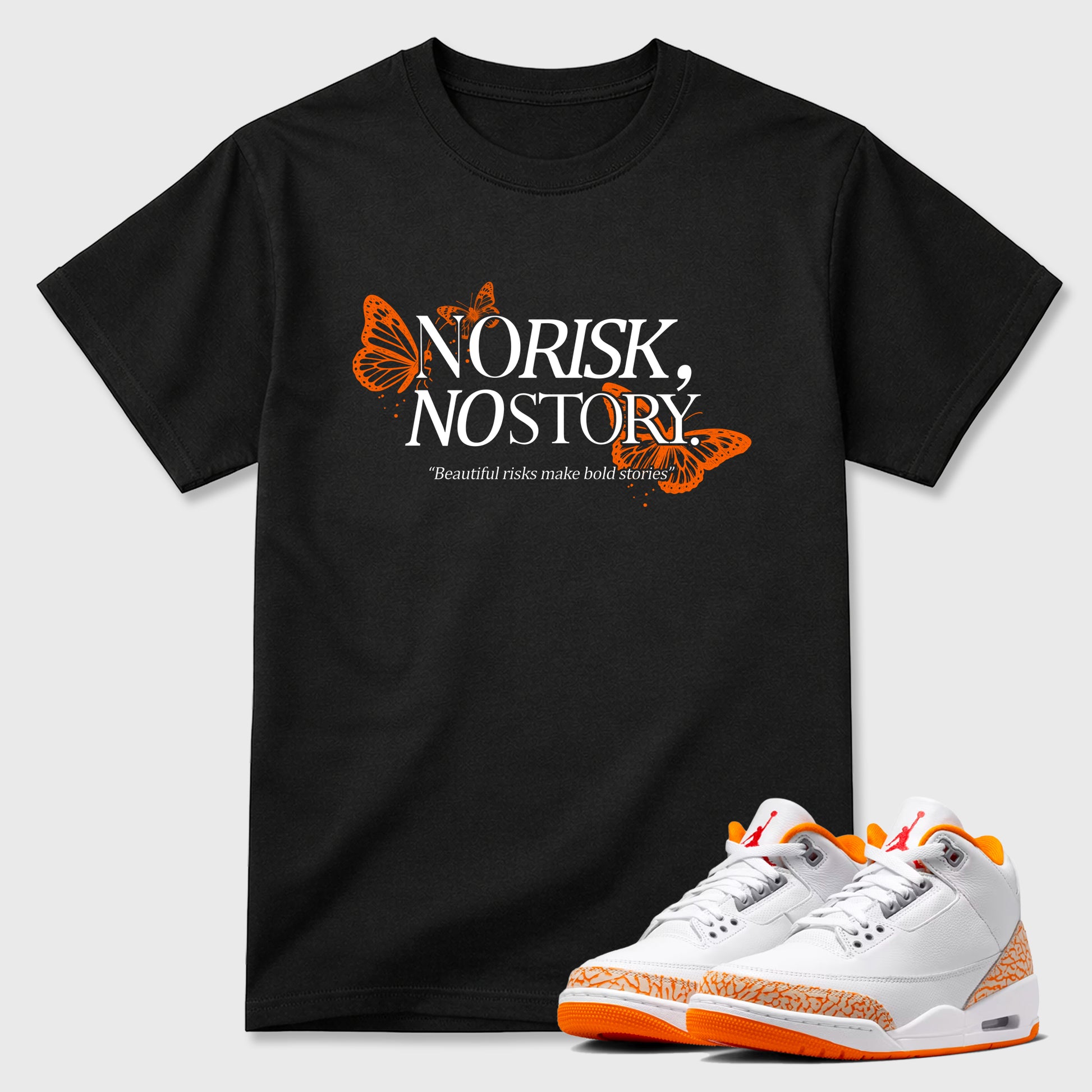 Sneaker match tees – Sneaker Tees To Match Air Jordan 3 Orange Citrus Shoes – No Risk No Story Tee Black 1