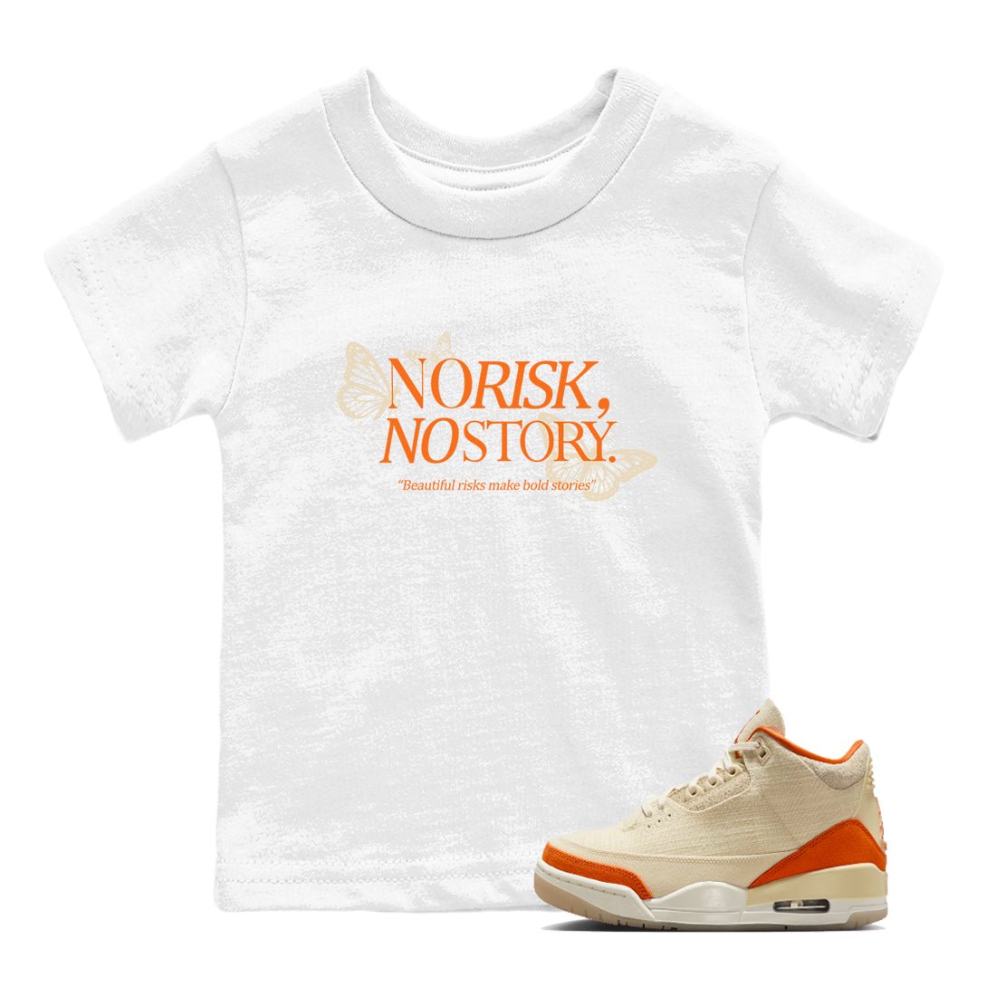 No Risk No Story baby and kids t-shirt crafted for little sneakerheads to shine with the Air Jordan 3 Starfish sneakers, displayed in White 1.