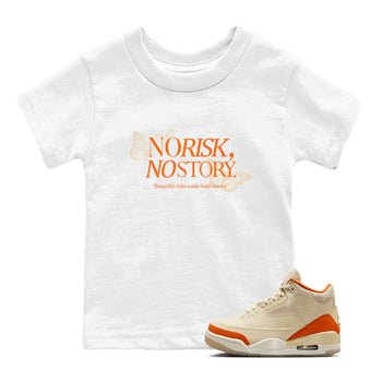 No Risk No Story baby and kids t-shirt crafted for little sneakerheads to shine with the Air Jordan 3 Starfish sneakers, displayed in White 1.