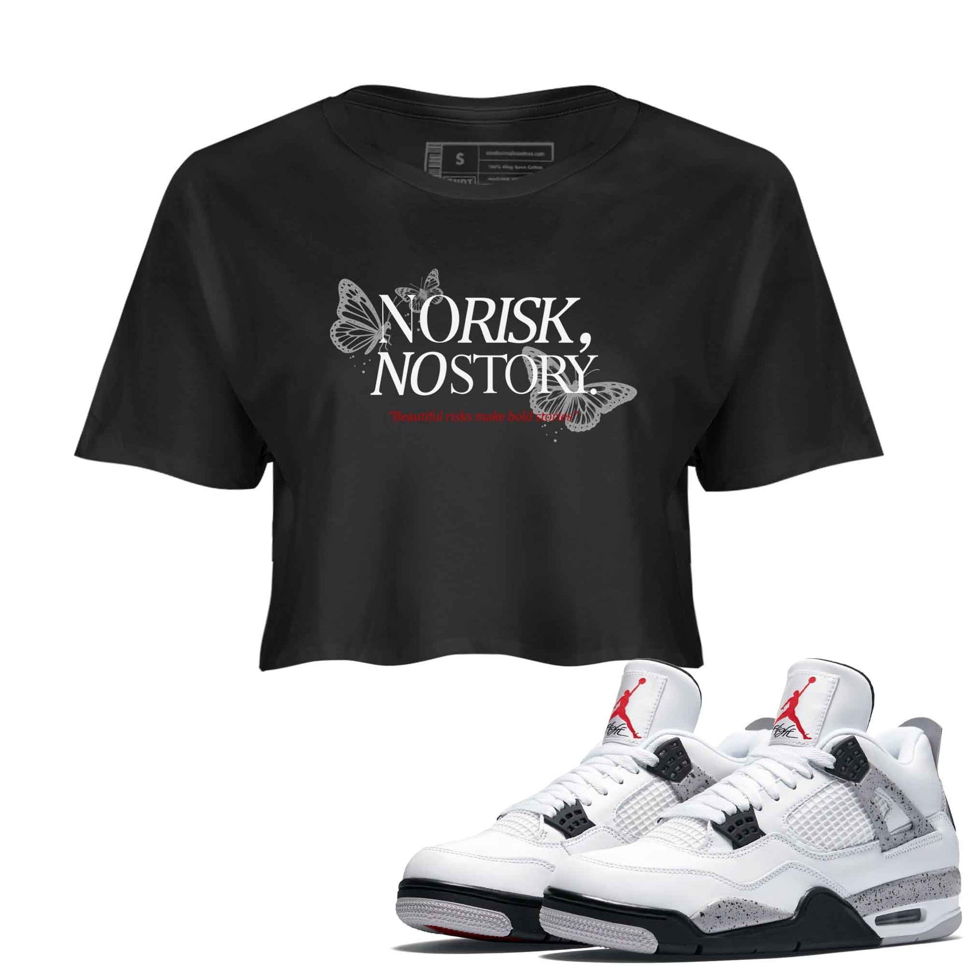 No Risk No Story womens crop tee made to vibe with the Air Jordan 4 White Cement sneakers — the perfect match in Black 1.