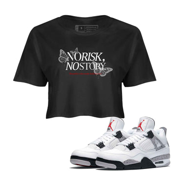 No Risk No Story womens crop tee made to vibe with the Air Jordan 4 White Cement sneakers — the perfect match in Black 1.