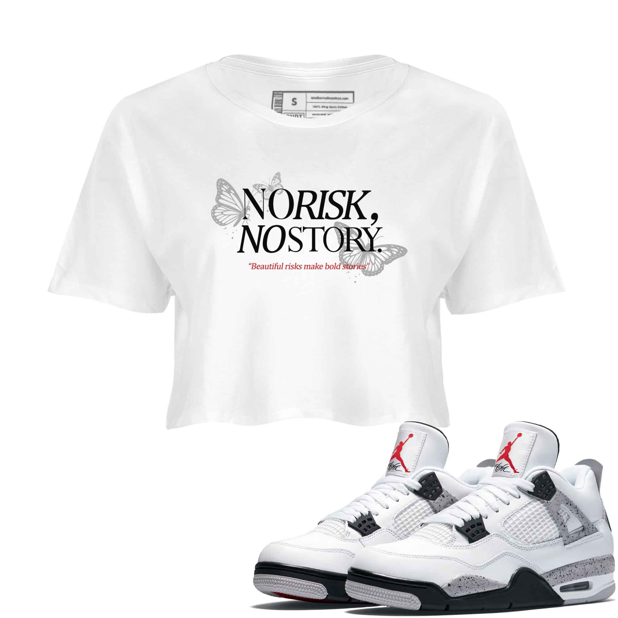 No Risk No Story womens crop tee made to vibe with the Air Jordan 4 White Cement sneakers — the perfect match in White 1.