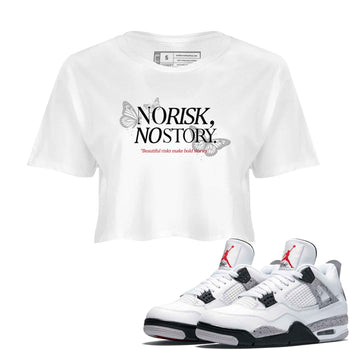 No Risk No Story womens crop tee made to vibe with the Air Jordan 4 White Cement sneakers — the perfect match in White 1.