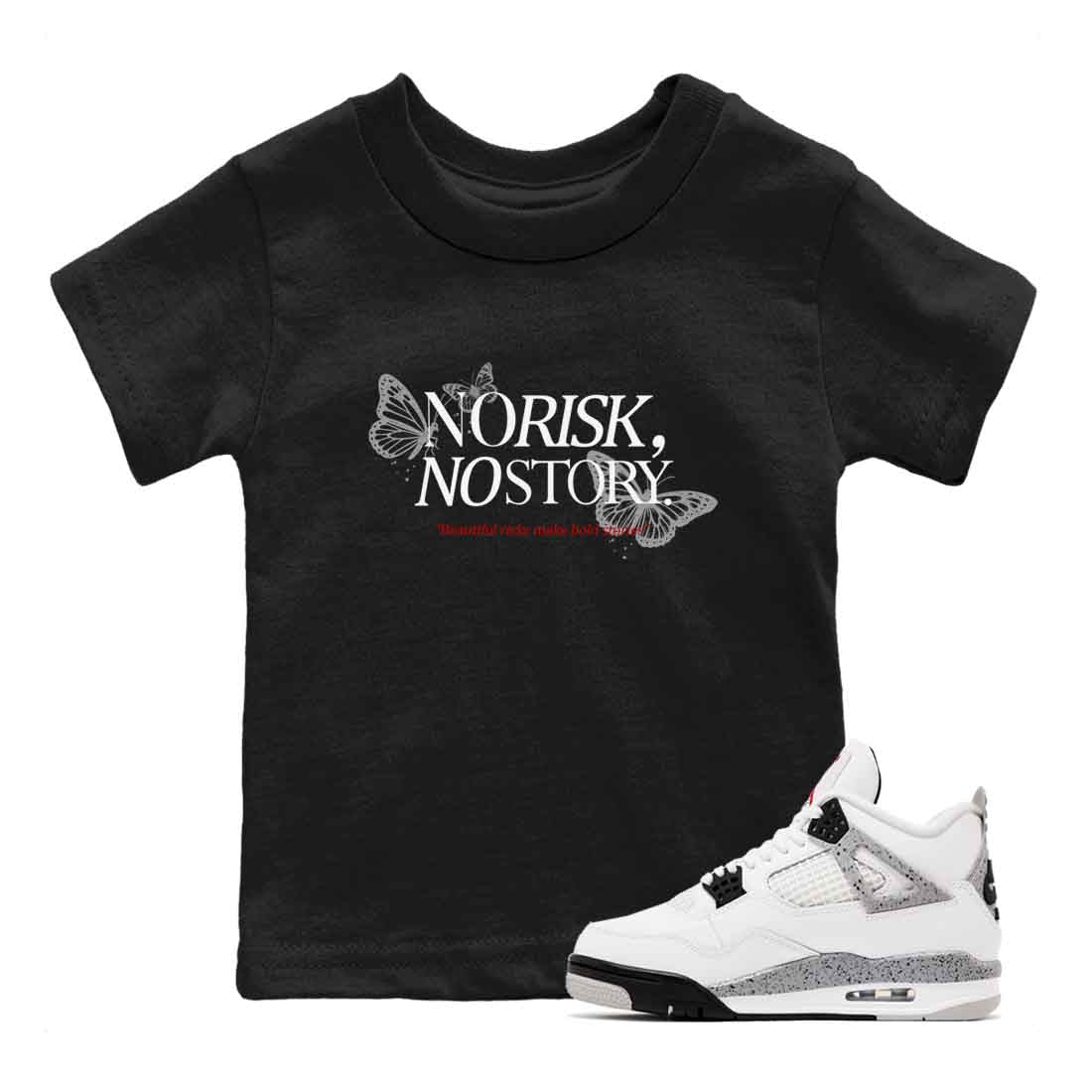 No Risk No Story baby and kids t-shirt crafted for little sneakerheads to shine with the Air Jordan 4 White Cement sneakers, displayed in Black 1.