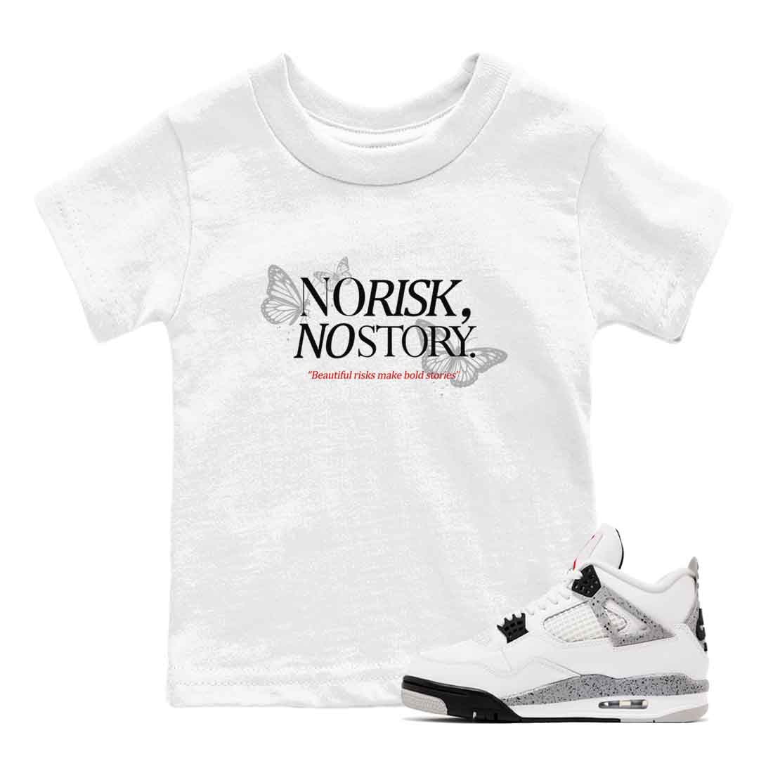 No Risk No Story baby and kids t-shirt crafted for little sneakerheads to shine with the Air Jordan 4 White Cement sneakers, displayed in White 1.