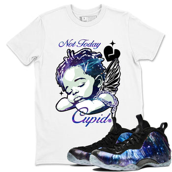 Foams One Galaxy shirts to match jordans Not Today Cupid sneaker match tees Air Foamposite One Galaxy match shoes to clothes SNRT Sneaker Tees unisex cotton White 1 shirts