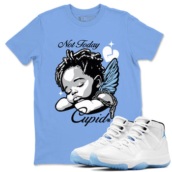 11s Retro Legend Blue shirts to match jordans Not Today Cupid sneaker match tees Air Jordan 11 Legend Blue best t shirts to wear with jordans SNRT Sneaker Tees unisex cotton Carolina Blue 1 shirts