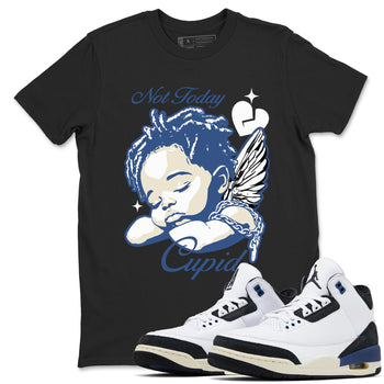 A Ma Maniere Air Jordan 3 Diffused Blue shirts to match jordans Not Today Cupid graphic tee Jordan 3 For The Love best t-shirts to wear with jordans SNRT Sneaker Tees unisex cotton Black 1 shirts