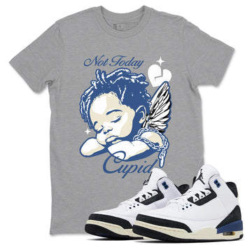A Ma Maniere Air Jordan 3 Diffused Blue shirts to match jordans Not Today Cupid graphic tee Jordan 3 For The Love best t-shirts to wear with jordans SNRT Sneaker Tees unisex cotton Heather Grey 1 shirts