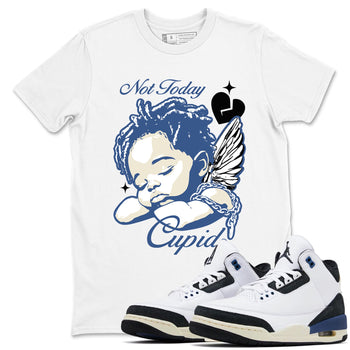 A Ma Maniere Air Jordan 3 Diffused Blue shirts to match jordans Not Today Cupid graphic tee Jordan 3 For The Love best t-shirts to wear with jordans SNRT Sneaker Tees unisex cotton White 1 shirts