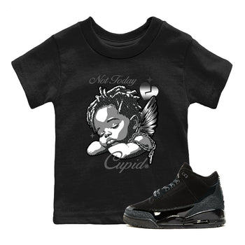 Air Jordan 3 Black Cat shirts to match jordans Not Today Cupid sneaker match tees Jordan 3 Retro Black Cat best t shirts to wear with jordans SNRT Sneaker Tees Youth Baby Black 1 tee