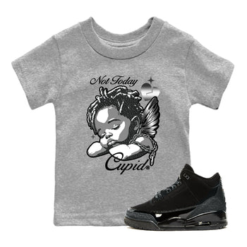 Air Jordan 3 Black Cat shirts to match jordans Not Today Cupid sneaker match tees Jordan 3 Retro Black Cat best t shirts to wear with jordans SNRT Sneaker Tees Youth Baby Heather Grey 1 tee