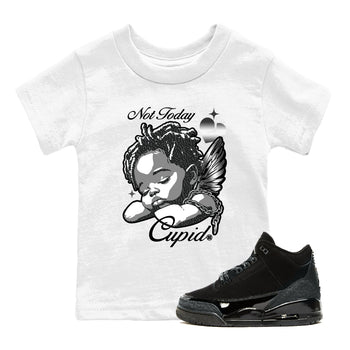 Air Jordan 3 Black Cat shirts to match jordans Not Today Cupid sneaker match tees Jordan 3 Retro Black Cat best t shirts to wear with jordans SNRT Sneaker Tees Youth Baby White 1 tee