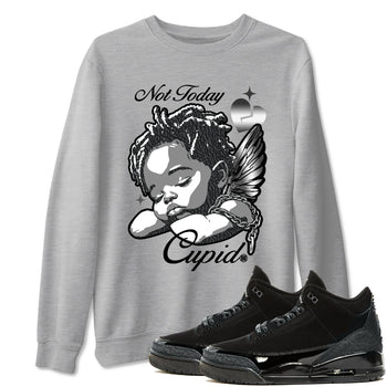 Air Jordan 3 Black Cat shirts to match jordans Not Today Cupid sneaker match tees Jordan 3 Retro Black Cat best t shirts to wear with jordans SNRT Sneaker Tees unisex cotton Heather Grey 1 shirts