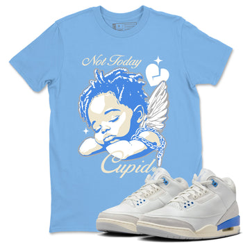 Air Jordan 3 Lucky Shorts shirts to match jordans Not Today Cupid sneaker match tees Air Jordan 3 Retro Lucky Shorts match shoes to clothes SNRT Sneaker Tees unisex cotton Carolina Blue 1 shirts