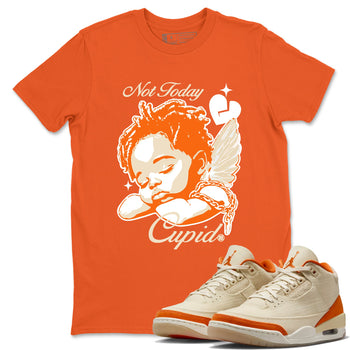 Not Today Cupid sneaker match t-shirt styled to complete your fit with the Air Jordan 3 Starfish sneakers, shown in Orange 1.