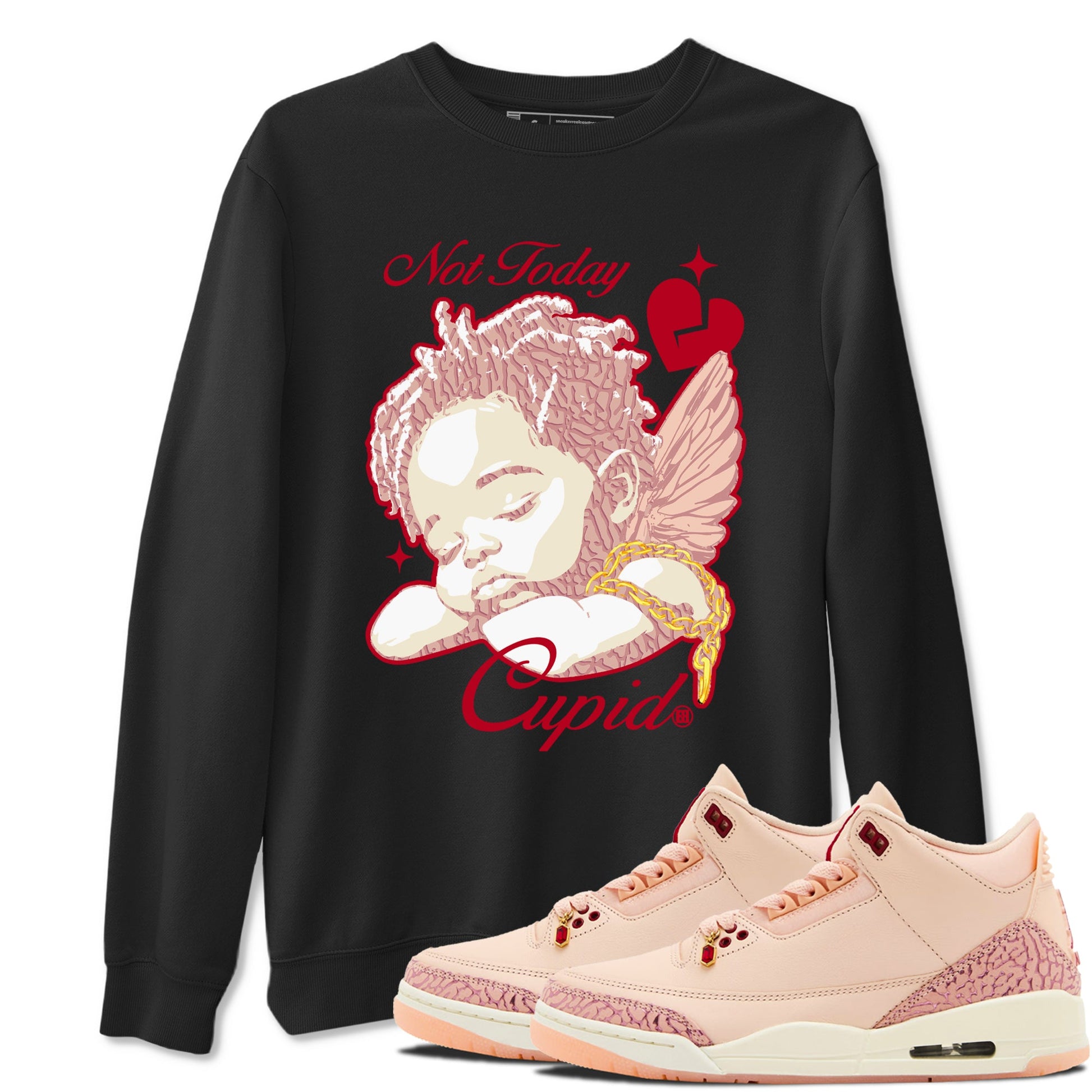 Air Jordan 3 Valentines Day shirts to Special Valentine's Day Not Today Cupid sneaker match tees Jordan 3 Valentine's Day best t shirts to wear with jordans SNRT Sneaker Tees unisex cotton Black 1 shirts