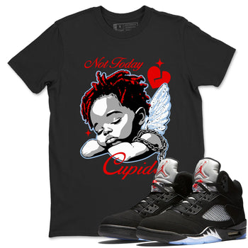 Jordan 5 Retro Reimagined shirts to match jordans Not Today Cupid sneaker match tees Air Jordan 5 Reimagined best t shirts to wear with jordans SNRT Sneaker Tees unisex cotton Black 1 shirts