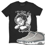 9s Cool Grey shirts to match jordans Not Today Cupid sneaker match tees Air Jordan 9 Cool Grey best t shirts to wear with jordans SNRT Sneaker Tees unisex cotton Black 1 shirts