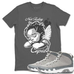 9s Cool Grey shirts to match jordans Not Today Cupid sneaker match tees Air Jordan 9 Cool Grey best t shirts to wear with jordans SNRT Sneaker Tees unisex cotton Cool Grey 1 shirts