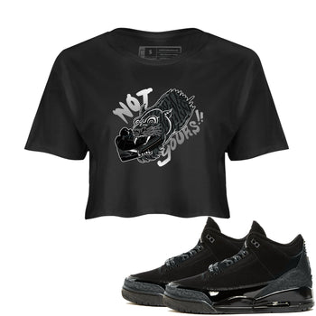 Air Jordan 3 Black Cat shirts to match jordans Not Yours sneaker match tees Jordan 3 Retro Black Cat best t shirts to wear with jordans SNRT Sneaker Tees unisex cotton Black 1 crop tee