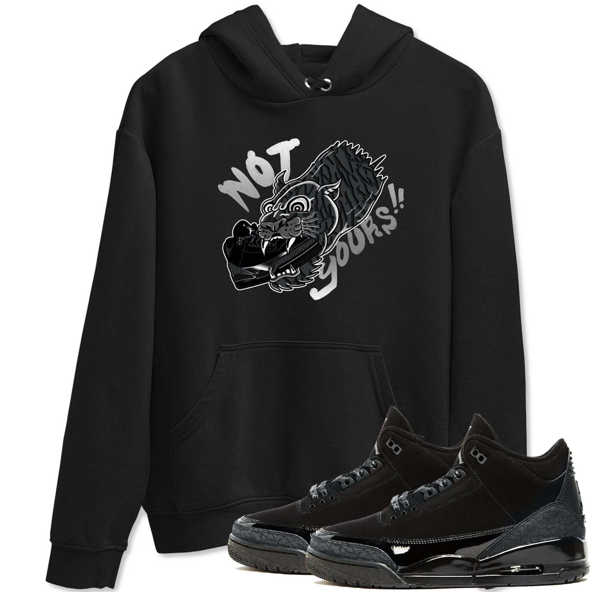 Air Jordan 3 Black Cat shirts to match jordans Not Yours sneaker match tees Jordan 3 Retro Black Cat best t shirts to wear with jordans SNRT Sneaker Tees unisex cotton Black 1 shirts