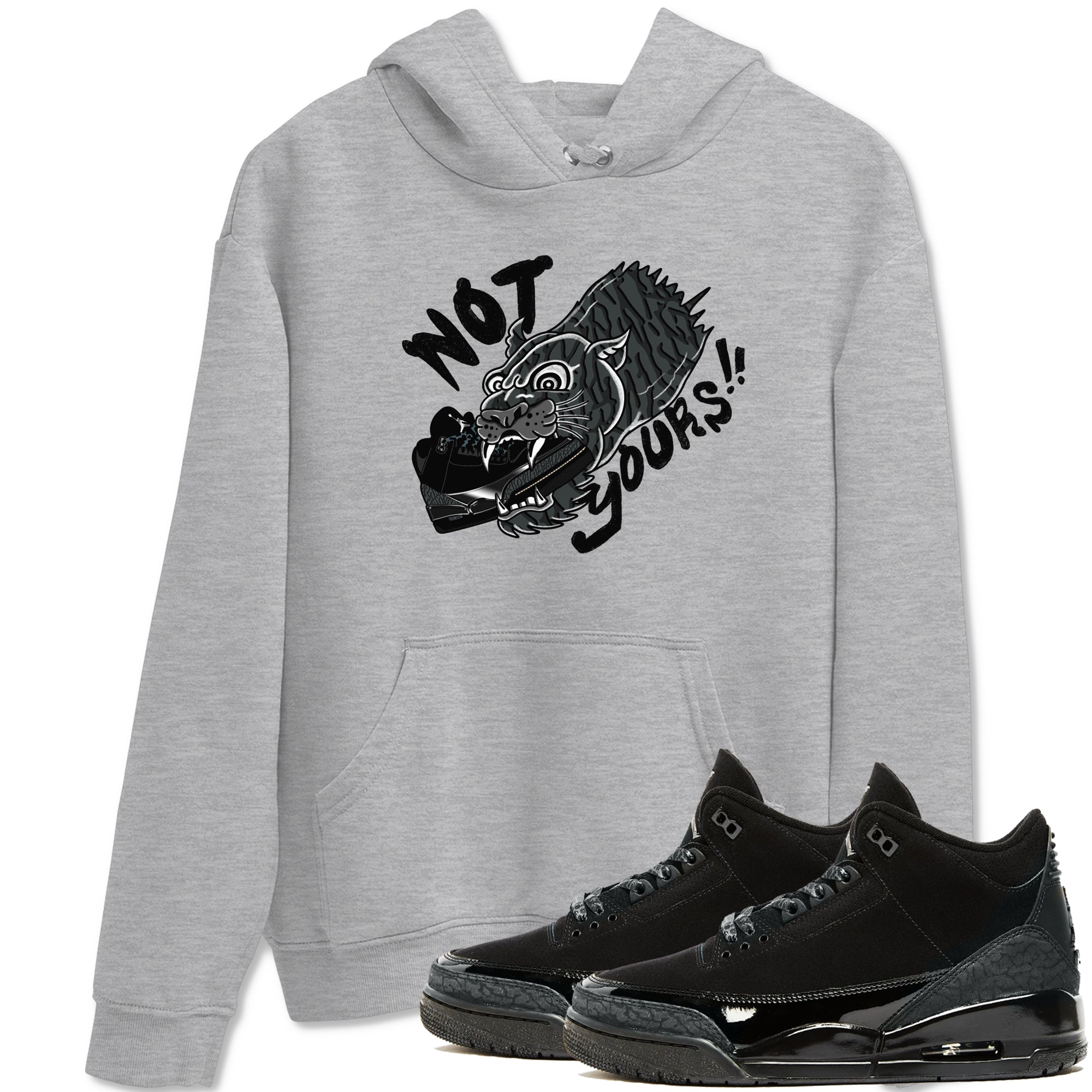 Air Jordan 3 Black Cat shirts to match jordans Not Yours sneaker match tees Jordan 3 Retro Black Cat best t shirts to wear with jordans SNRT Sneaker Tees unisex cotton Heather Grey 1 shirts