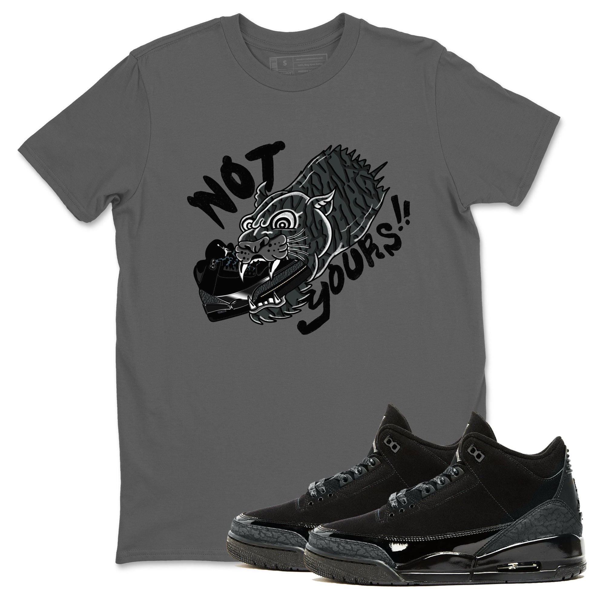 Air Jordan 3 Black Cat shirts to match jordans Not Yours sneaker match tees Jordan 3 Retro Black Cat best t shirts to wear with jordans SNRT Sneaker Tees unisex cotton Cool Grey 1 shirts