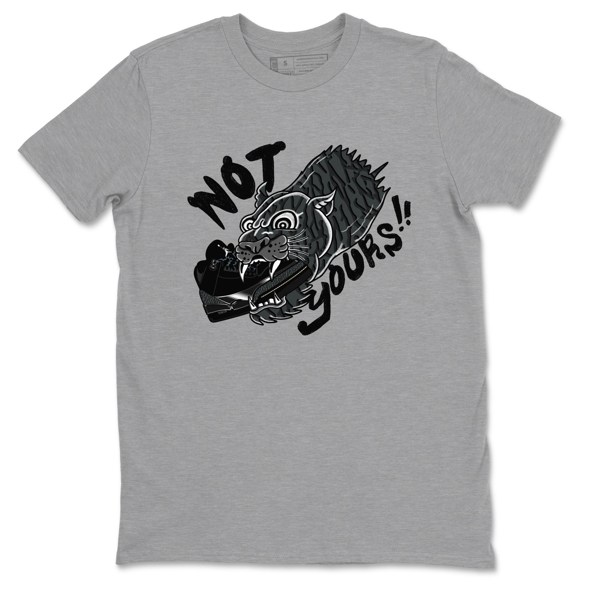 Air Jordan 3 Black Cat shirts to match jordans Not Yours sneaker match tees Jordan 3 Retro Black Cat best t shirts to wear with jordans SNRT Sneaker Tees unisex cotton Heather Grey 2 shirts