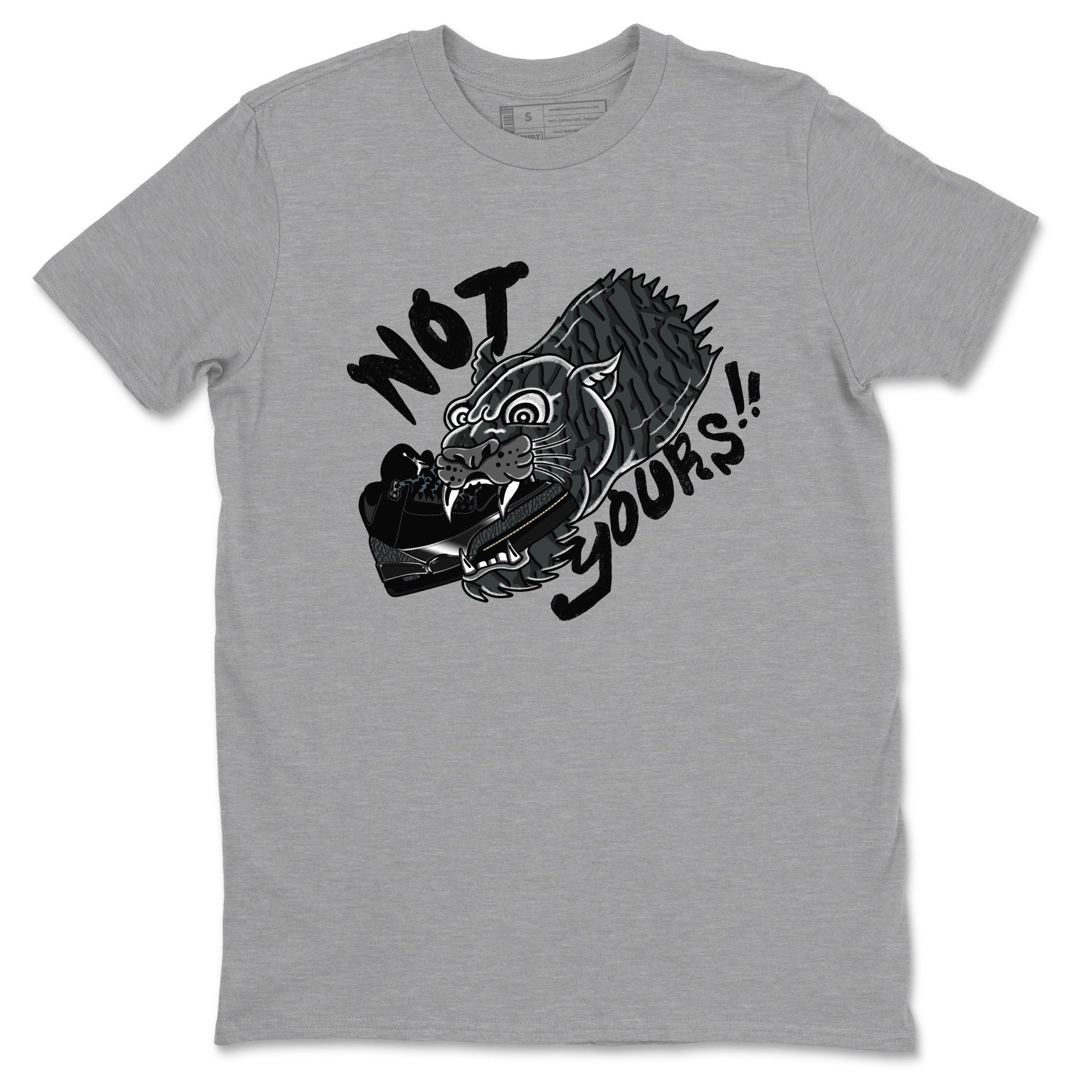 Air Jordan 3 Black Cat shirts to match jordans Not Yours sneaker match tees Jordan 3 Retro Black Cat best t shirts to wear with jordans SNRT Sneaker Tees unisex cotton Heather Grey 2 shirts