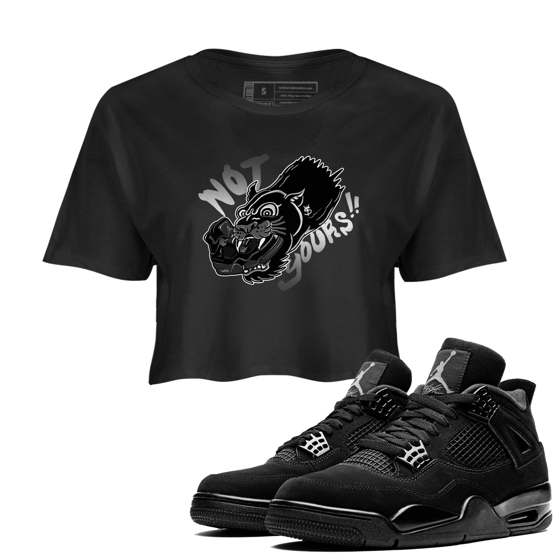 4s Black Cat shirts to match jordans Not Yours sneaker match tees Air Jordan 4 Black Cat match shoes to clothes SNRT Sneaker Tees unisex cotton Black 1 crop tee