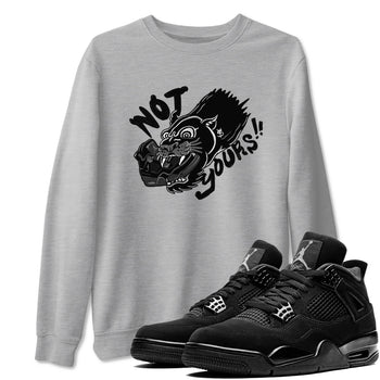 4s Black Cat shirts to match jordans Not Yours sneaker match tees Air Jordan 4 Black Cat match shoes to clothes SNRT Sneaker Tees unisex cotton Heather Grey 1 shirts