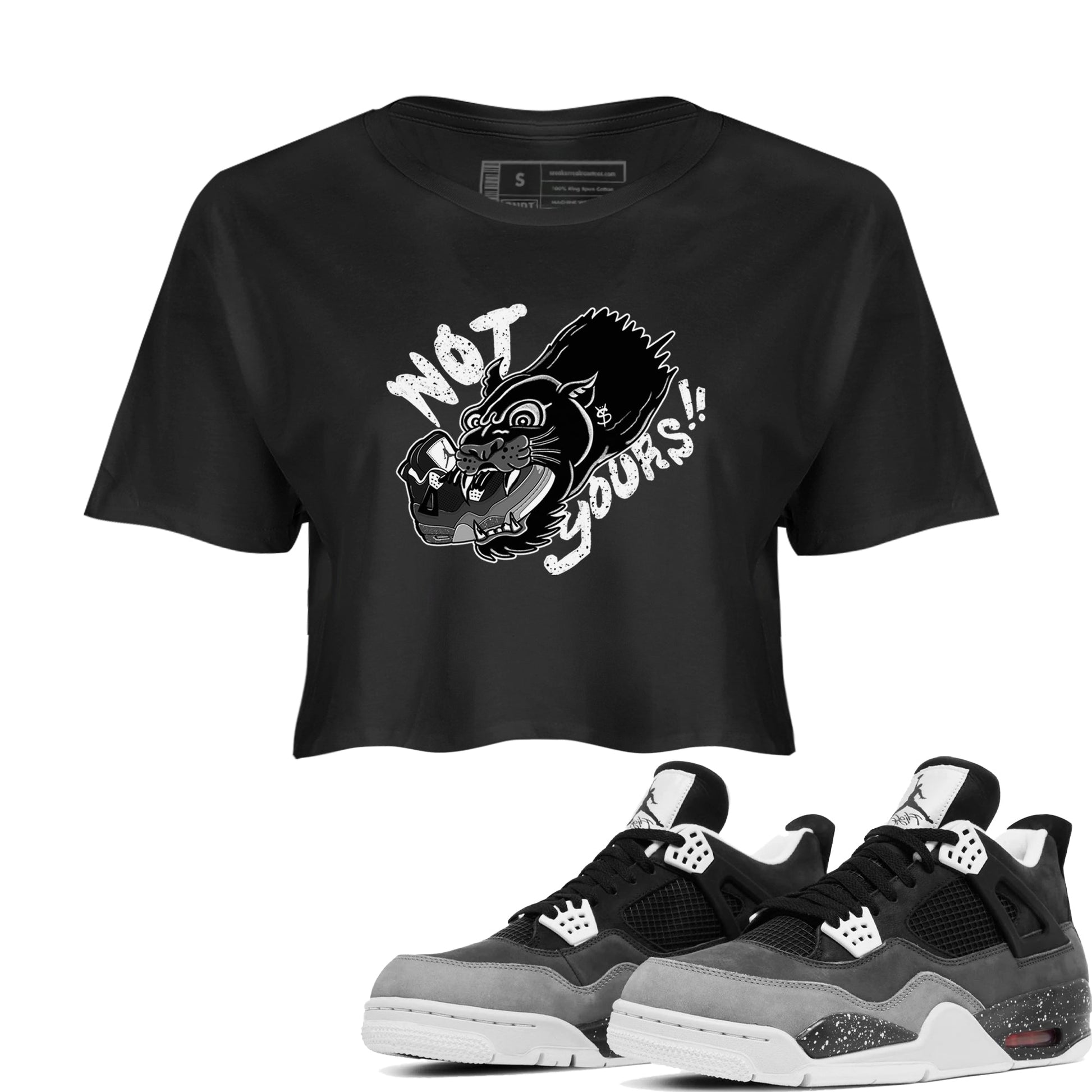 4s Fear shirts to match jordans Not Yours sneaker match tees Air Jordan 4 Retro Fear match shoes to clothes SNRT Sneaker Tees unisex cotton Black 1 crop tee